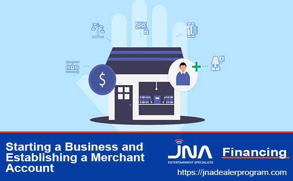 Starting a Business and Establishing a Merchant Account