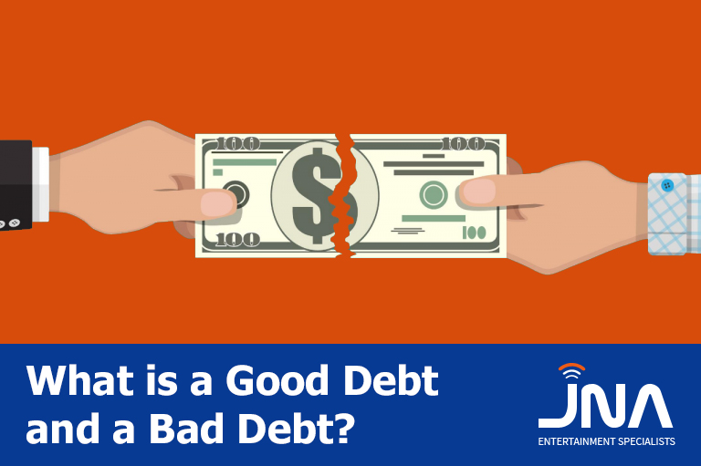 What is a Good Debt and a Bad Debt? JNA