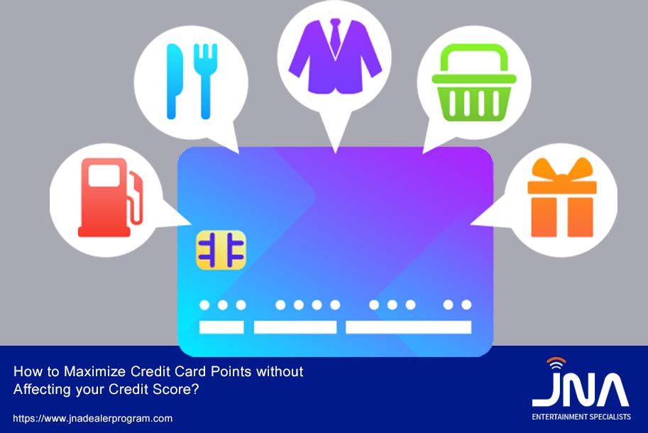 How to Maximize Credit Card Rewards without Affecting your ...
