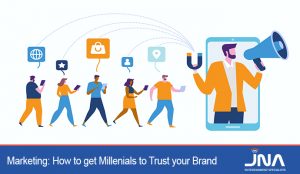 Marketing: How to get Millenials to Trust your Brand