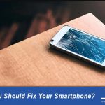 Why You Should Fix Your Smartphone