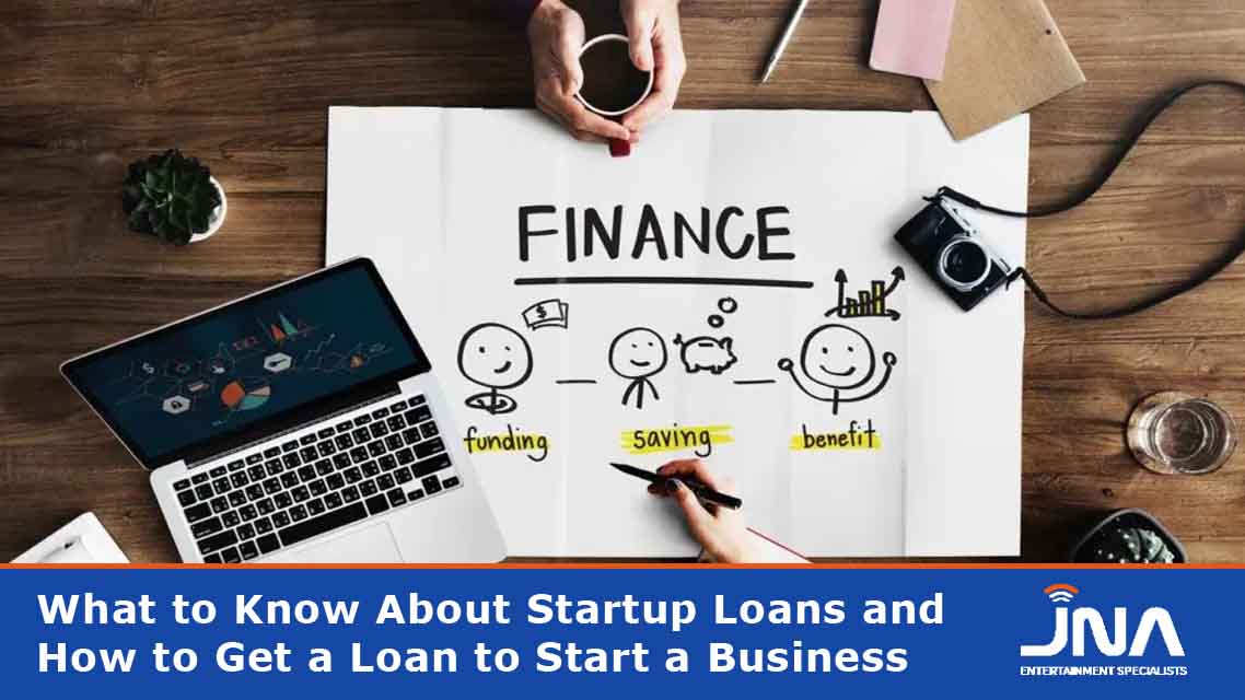 How to Get a Startup Loan to Start a Business JNA Financing