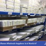 Mobile Phones Wholesale Suppliers: Is it Worth It?