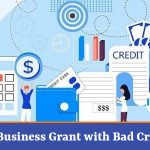 How to Get a Business Grant with Bad Credit?