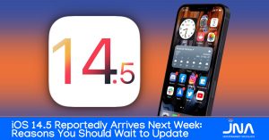 iOS 14.5 Reportedly Arrives Next Week: Reasons You Should Wait to Update