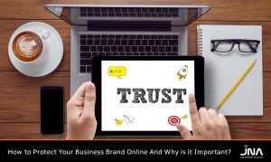How to Protect Your Business Brand Online And Why is it Important?