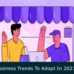 Small Business Trends To Adopt In 2021
